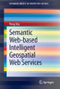 Semantic Web-based Intelligent Geospatial Web Services (SpringerBriefs in Computer Science)