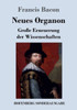 Neues Organon: GroÃŸe Erneuerung der Wissenschaften