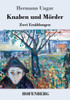 Knaben und Mörder: Zwei Erzählungen