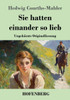 Sie hatten einander so lieb: Ungekürzte Originalfassung