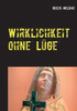 Wirklichkeit ohne Lüge