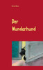Der Wunderhund: Eine Geschichte für Kinder
