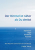 Der Himmel ist näher als du denkst: Depression Angst Borderline Psychose - Mein Weg einer psychoanalytischen Selbstheilung