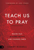 Teach Us to Pray: Prayer That Accesses Heaven and Changes Earth - Paperback