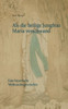 Als die heilige Jungfrau Maria verschwand: Eine bayerische Weihnachtsgeschichte