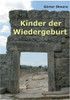 Kinder der Wiedergeburt: In einer Welt der tausend MÃ¶glichkeiten