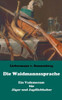Die Waidmannssprache - Ein Vademecum fÃ¼r JÃ¤ger und Jagdliebhaber