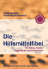 Die Hilfsmittelfibel: fÃ¼r Babys, Kinder, Jugendliche und Erwachsene