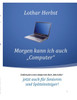 Morgen kann ich auch ""Computer"": Jetzt auch fÃ¼r Senioren und SpÃ¤teinsteiger!