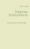 Diagnose Schizophrenie: Neue Chancen und Hoffnungen