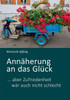 AnnÃ¤herung an das GlÃ¼ck: ... aber Zufriedenheit wÃ¤r auch nicht schlecht