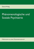 Phänomenologische und Soziale Psychiatrie: Präliminarien zu einem Dissertationsversuch
