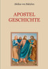 Apostelgeschichte - Leben und Taten der zwÃ¶lf Apostel Jesu Christi