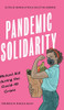 Pandemic Solidarity: Mutual Aid during the Coronavirus Crisis (FireWorks)