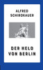 Der Held von Berlin: Roman