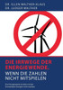 Die Irrwege der Energiewende: Wenn die Zahlen nicht mitspielen.