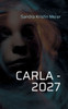 Carla - 2027: Die Geschichte einer unmÃ¶glichen Liebe