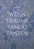 Wenn TrÃ¤ume Tango tanzen