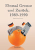 Einmal Grenze und zurÃ¼ck. 1989-1990: Tagebuch eines Grenzers