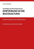 Grundlagen des Rechnungswesens: EinfÃ¼hrung in die Buchhaltung: BuchfÃ¼hrung, Bilanzierung und Bilanzanalyse (10., Ã¼berarbeitete und aktualisierte Aufla