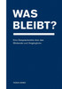 Was bleibt?: Eine Gesprächsreihe über das Bleibende und Vergängliche.