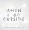 When I Go Outside I Go Inside