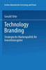 Technology Branding: Strategische Markenpolitik Für Investitionsgüter