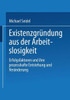 ExistenzgrÃ¼ndung Aus Der Arbeitslosigkeit: Erfolgsfaktoren Und Ihre Prozesshafte Entstehung Und VerÃ¤nderung