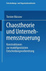Chaostheorie Und Unternehmenssteuerung: Konstruktionen Zur ModellgestÃ¼tzten Entscheidungsvorbereitung