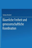 BÃ¤uerliche Freiheit Und Genossenschaftliche Koordination: Untersuchungen Zur Landwirtschaft in Der Vertikalen Integration