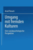 Umgang Mit Fremden Kulturen: Eine Sozialpsychologische Perspektive