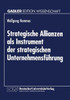 Strategische Allianzen ALS Instrument Der Strategischen UnternehmensfÃ¼hrung