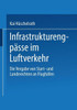 InfrastrukturengpÃ¤sse Im Luftverkehr: Die Vergabe Von Start- Und Landerechten an FlughÃ¤fen