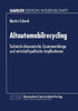 Altautomobilrecycling: Technisch-Ã–konomische ZusammenhÃ¤nge Und Wirtschaftspolitische Implikationen