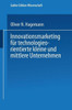 Innovationsmarketing FÃ¼r Technologieorientierte Kleine Und Mittlere Unternehmen