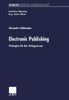 Electronic Publishing: Strategien FÃ¼r Das Verlagswesen