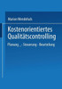 Kostenorientiertes QualitÃ¤tscontrolling: Planung -- Steuerung -- Beurteilung