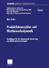 Produktlebenszyklus Und Wettbewerbsdynamik: Grundlagen FÃ¼r Die Ã–konomische Bewertung Von Markteintrittsstrategien