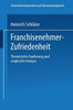 Franchisenehmer-Zufriedenheit: Theoretische Fundierung Und Empirische Analyse