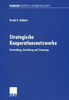 Strategische Kooperationsnetzwerke: Entwicklung, Gestaltung Und Steuerung