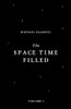 The Space Time Filled: Volume 1