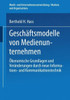 GeschÃ¤ftsmodelle Von Medienunternehmen: Ã–konomische Grundlagen Und VerÃ¤nderungen Durch Neue Informations- Und Kommunikationstechnik