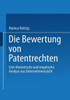 Die Bewertung Von Patentrechten: Eine Theoretische Und Empirische Analyse Aus Unternehmenssicht
