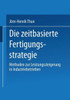 Die Zeitbasierte Fertigungsstrategie: Methoden Zur Leistungssteigerung in Industriebetrieben