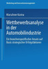 Wettbewerbsanalyse in Der Automobilindustrie: Eine Branchenspezifischer Ansatz Auf Basis Strategischer Erfolgsfaktoren