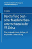 Beschaffung Deutscher Maschinenbauunternehmen in Der VR China: Eine Praxisorientierte Analyse Mit Empirischer Untersuchung