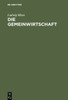 Die Gemeinwirtschaft: Untersuchungen Ãœber Den Sozialismus