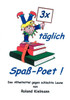 3 x täglich Spaß-Poet!