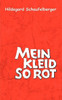 Mein Kleid so rot: Ein Leben in Geschichten und Gedichten