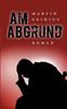 Am Abgrund: Roman